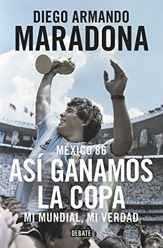 Mexico 86 Asi ganamos la copa Mi mundial mi verdad