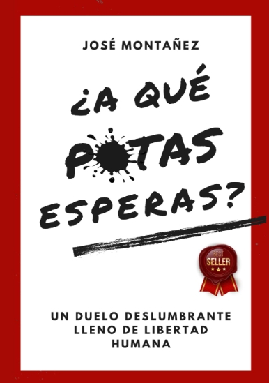 ¿A qué putas esperas?