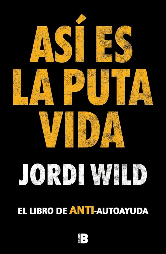 Así es la puta vida: El libro de ANTI-autoayuda Así es la puta vida