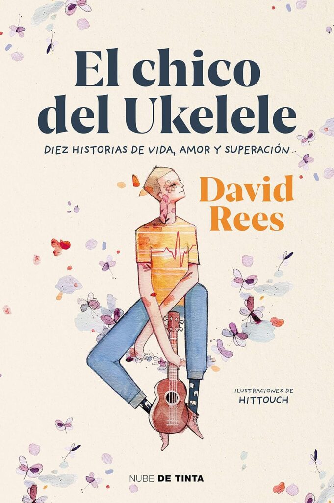 El chico del ukelele: Diez historias de vida, amor, y superación El chico del ukelele