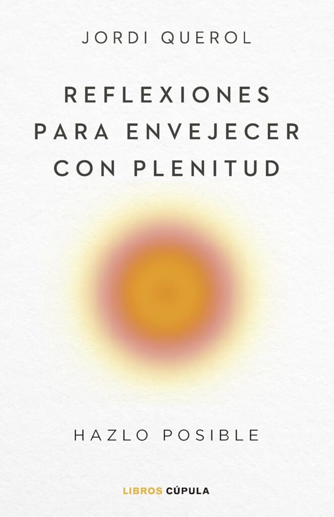 Reflexiones para envejecer con plenitud Reflexiones para envejecer con plenitud
