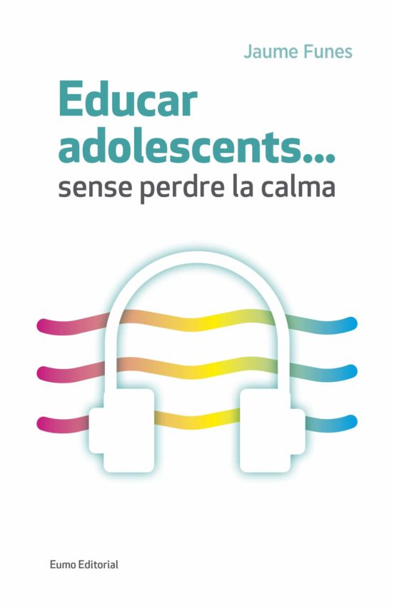 Educar adolescents… sense perdre la calma